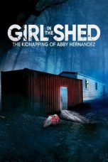 Girl in the Shed: The Kidnapping of Abby Hernandez (2022) WEBRip 480p, 720p & 1080p Mkvking - Mkvking.com