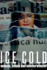 Ice Cold: Murder, Coffee and Jessica Wongso (2023) WEB-DL 480p, 720p & 1080p Full HD Movie Download