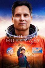 A Million Miles Away (2023) WEB-DL 480p, 720p & 1080p Full HD Movie Download
